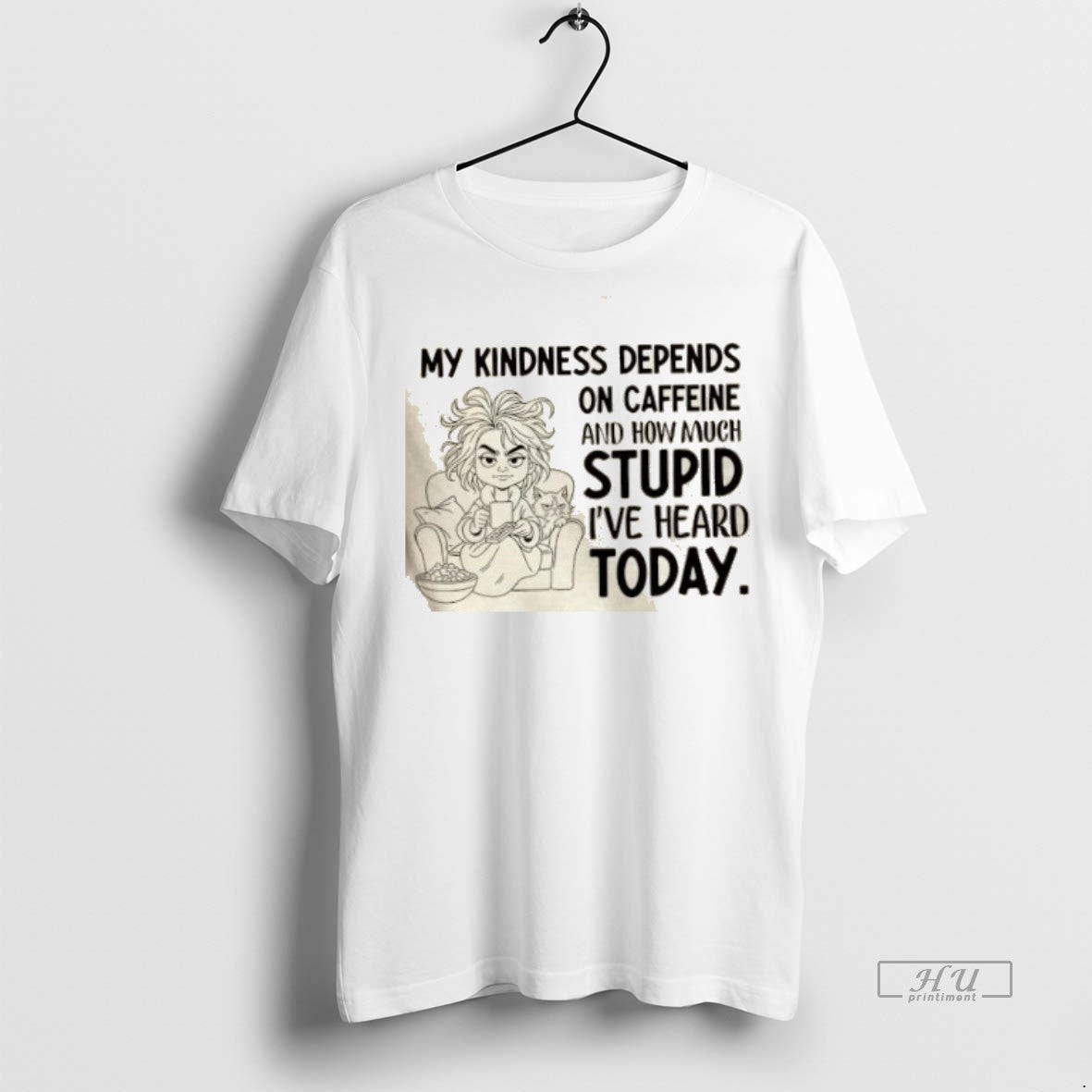 Officials Girl My Kindness Depends On Caffeine And How Much Stupid Ive Heard Today Premium T-Shirts, Hoodie, Sweatshirt