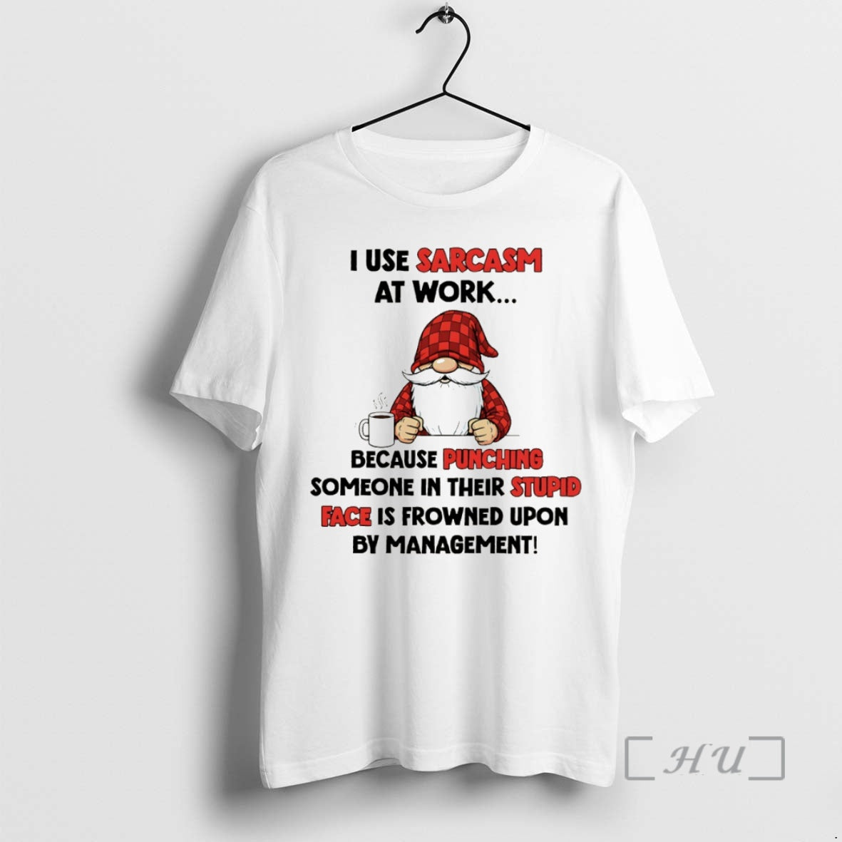 Officials Gnome I Use Sarcasm At Work Because Punching Someone In Their Stupid Face Is T-Shirts, Hoodie, Sweatshirt
