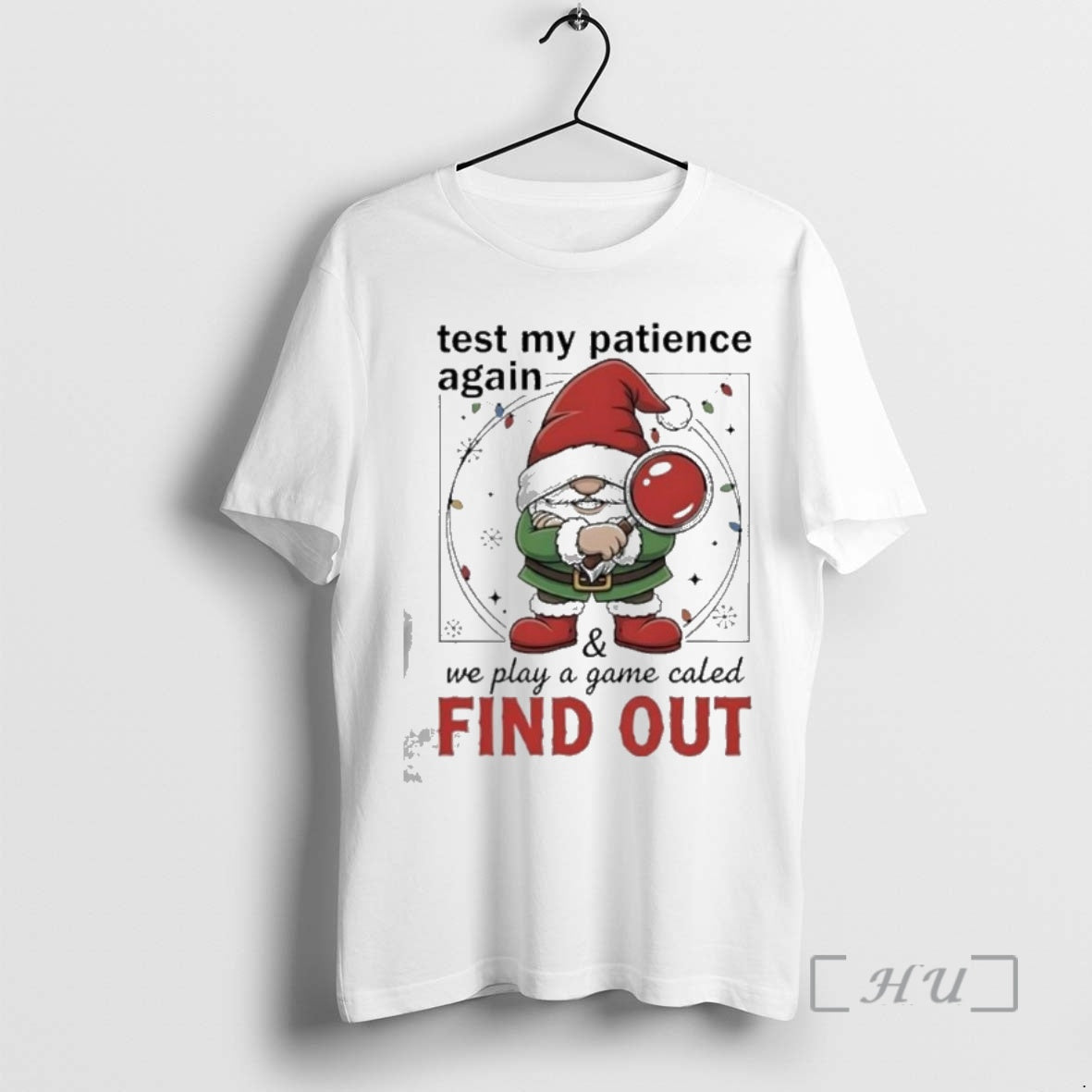 Officials Gnome Test My Patience Again We Play A Game Called Find Out Christmas Premium T-Shirts, Hoodie, Sweatshirt