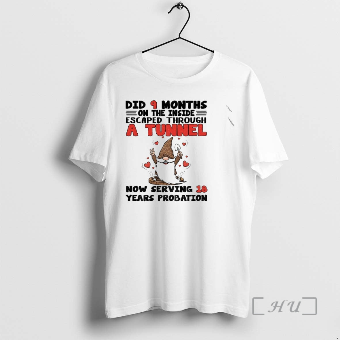 Officials Gnome Did 9 Months On The Inside Escaped Through A Tunnel Now Serving 18 T-Shirts, Hoodie, Sweatshirt