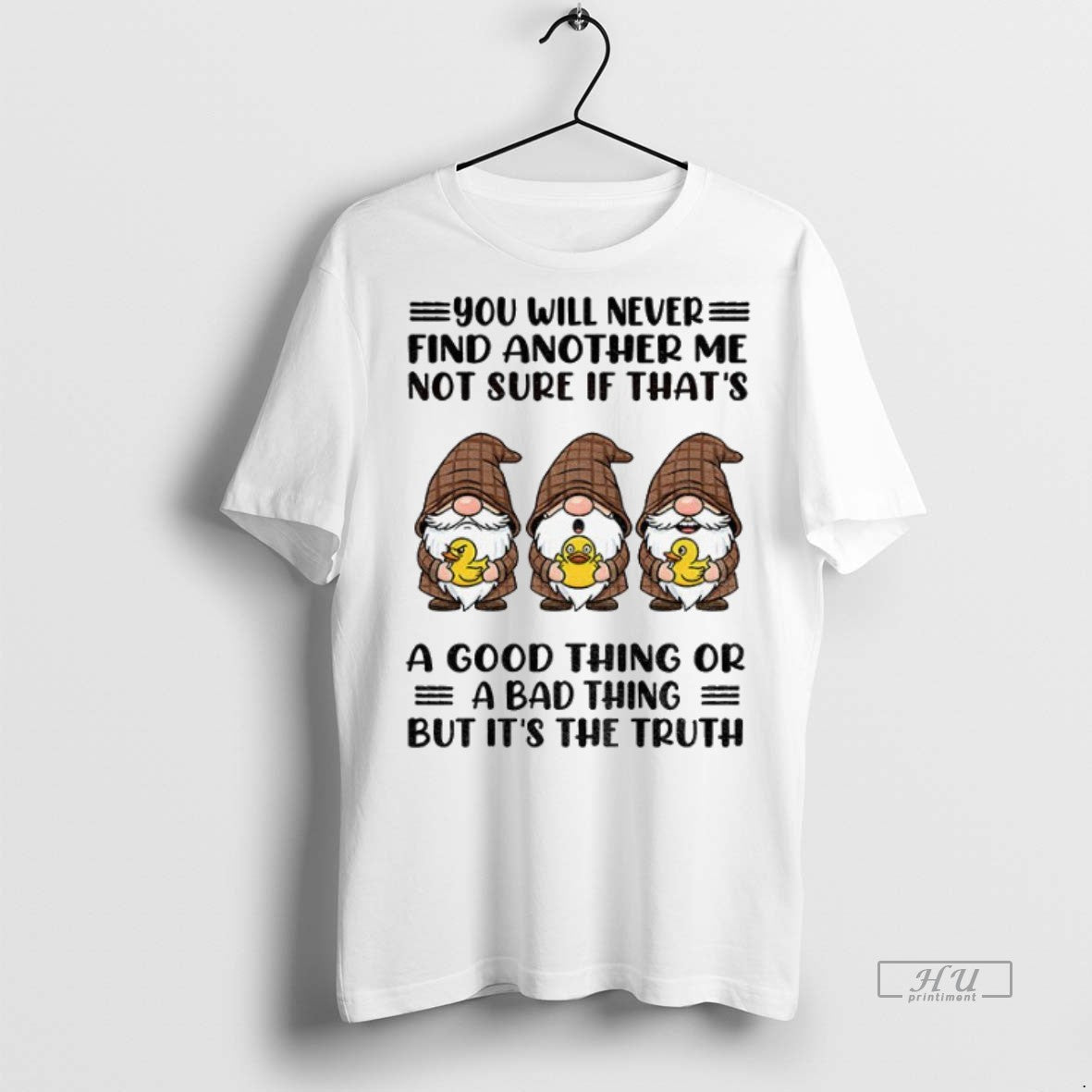 Officials Gnome Duck You Will Never Find Another Me Not Sure If Thats A Good T-Shirts, Hoodie, Sweatshirt | InkNestWear.com