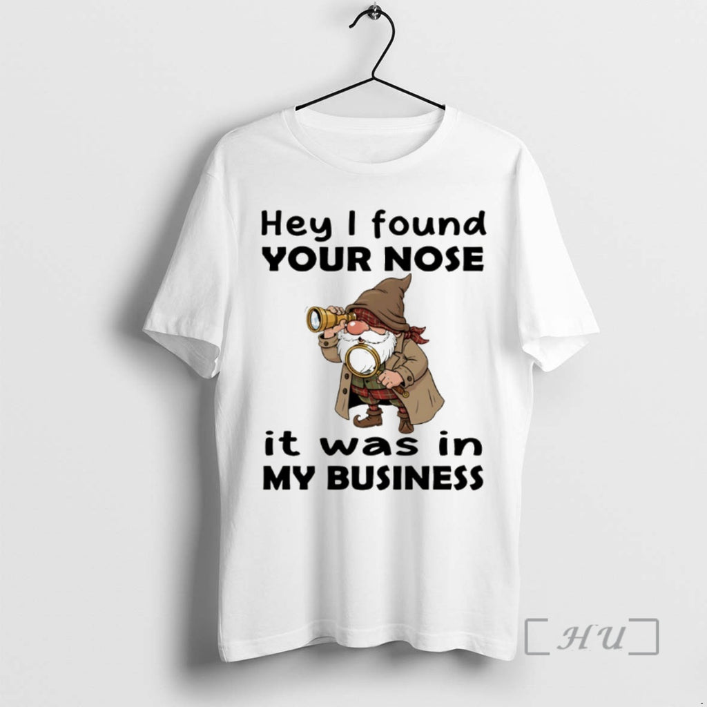 Officials Gnome Hey I Found Your Nose It Was In My Business T-Shirts, Hoodie, Sweatshirt | InkNestWear.com