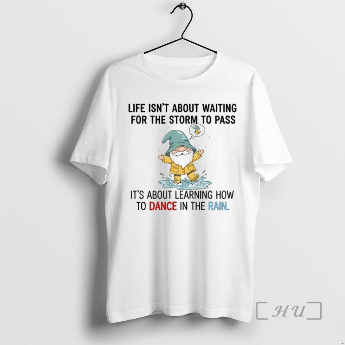 Officials Gnome Life Isnt About Waiting For The Storm To Pass Its About Learning How T-Shirts, Hoodie, Sweatshirt