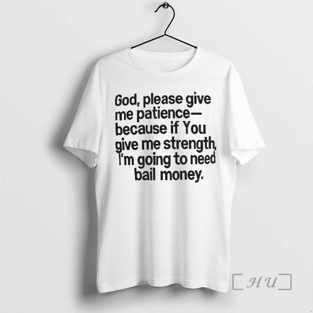 Officials God Please Give Me Patience Because If You Give Me Strength Premium T Shirts Hoodie, Sweatshirt | InkNestWear.com
