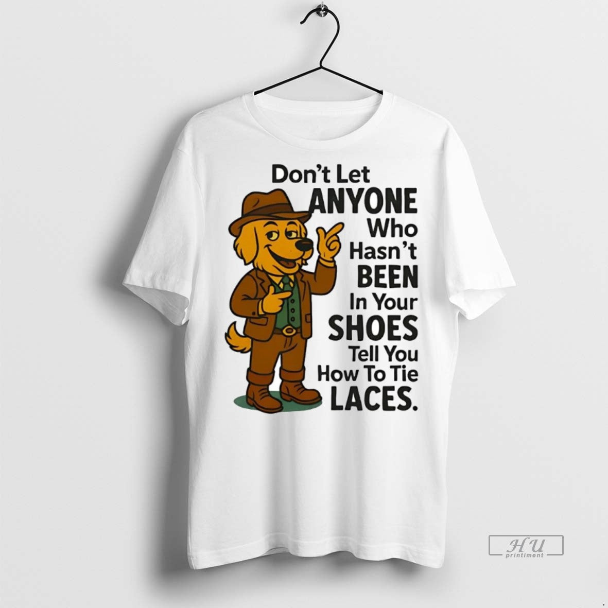 Officials Golden Retriever Dont Let Anyone Who Hasnt Been In Your Shoes Premium T-Shirts, Hoodie, Sweatshirt