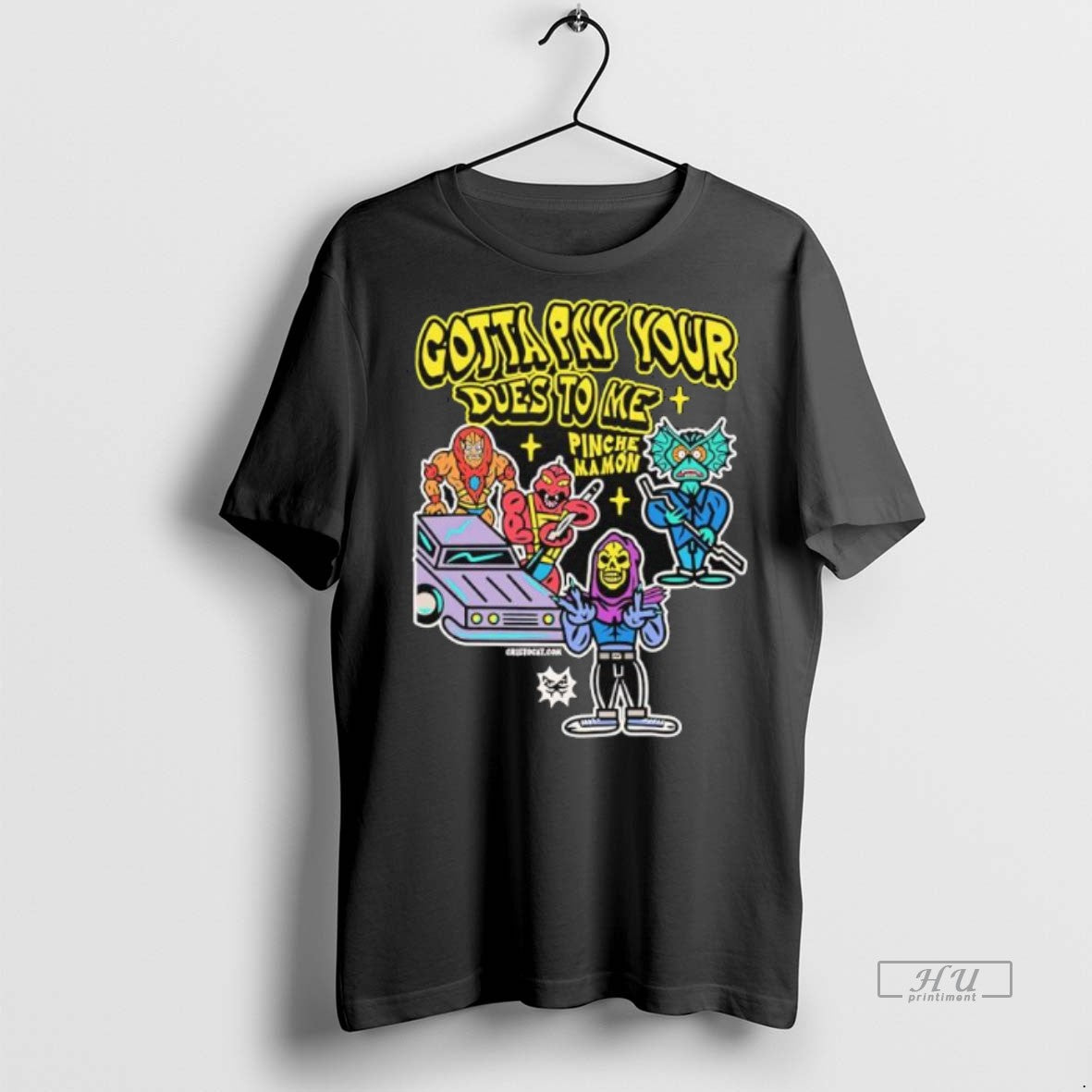 Officials Gotta Pay Your Dues To Me Pinche Mamon He Man Masters Of Universe Premium T-Shirts, Hoodie, Sweatshirt