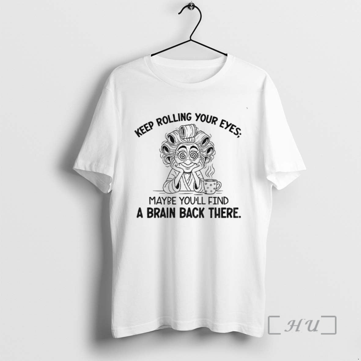 Officials Grandma Keep Rolling Your Eyes Maybe Youll Find A Brain Back There Premium T-Shirts, Hoodie, Sweatshirt