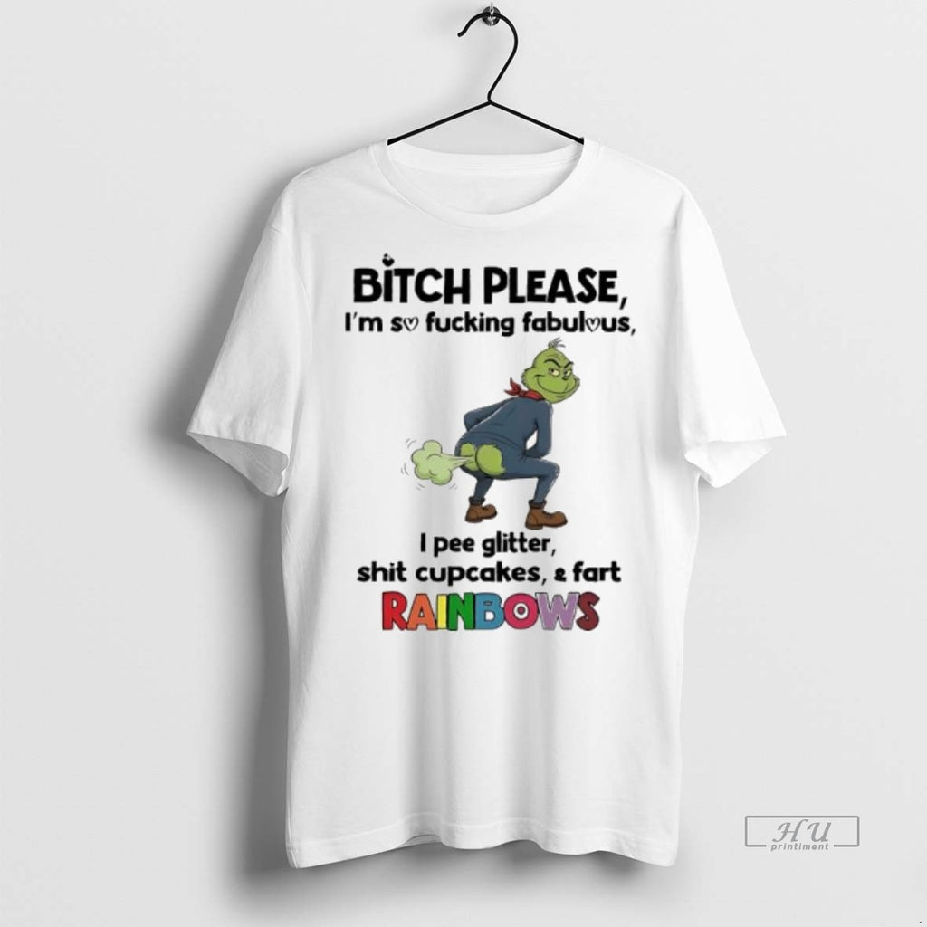Officials Grinch Bitch Please Im So Fucking Fabulous I Pee Glitter Shit Cupcakes Fart Rainbows T-Shirts, Hoodie, Sweatshirt