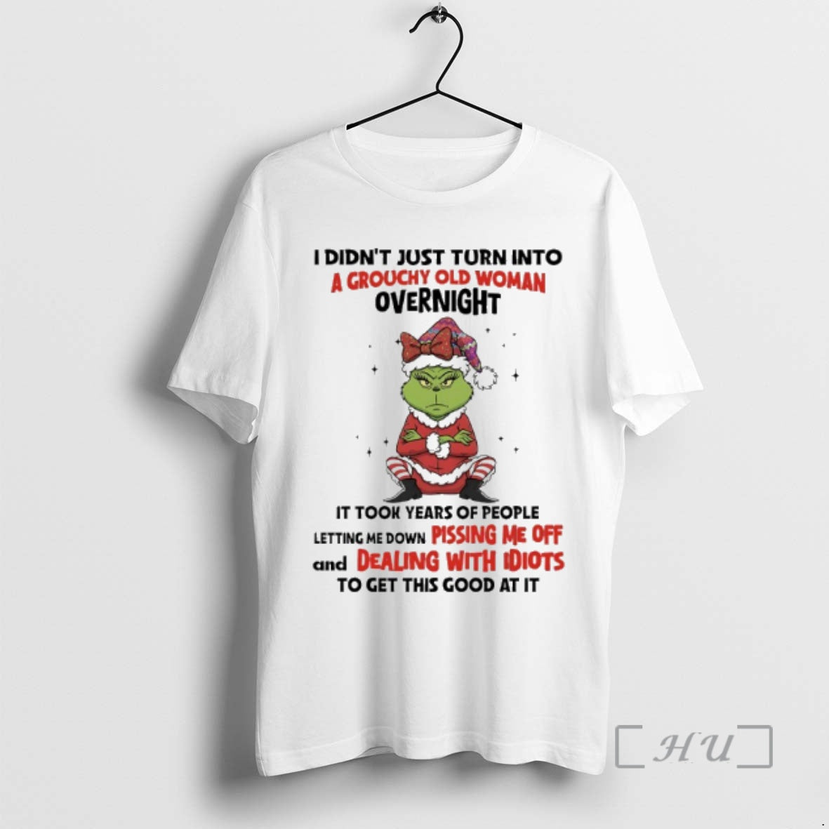 Officials Grinch Christmas 2025 I Didnt Just Turn Into A Grouchy Old Woman Overnight Premium T-Shirts, Hoodie, Sweatshirt