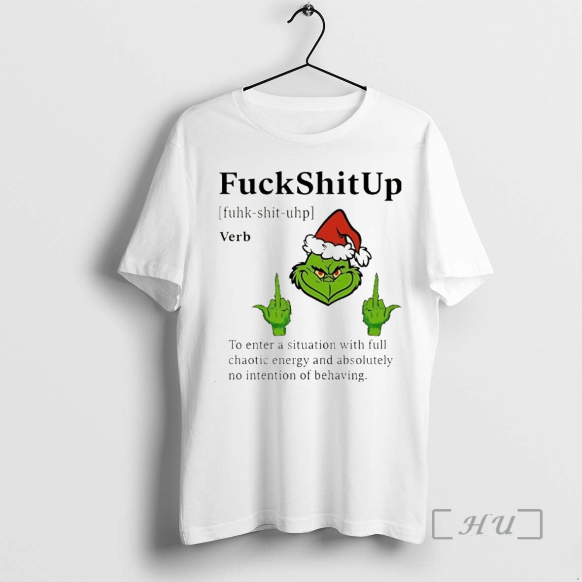 Officials Grinch Christmas Fuckshitup To Enter A Situation With Full Chaotic Energy And Absolutely No T-Shirts, Hoodie,...