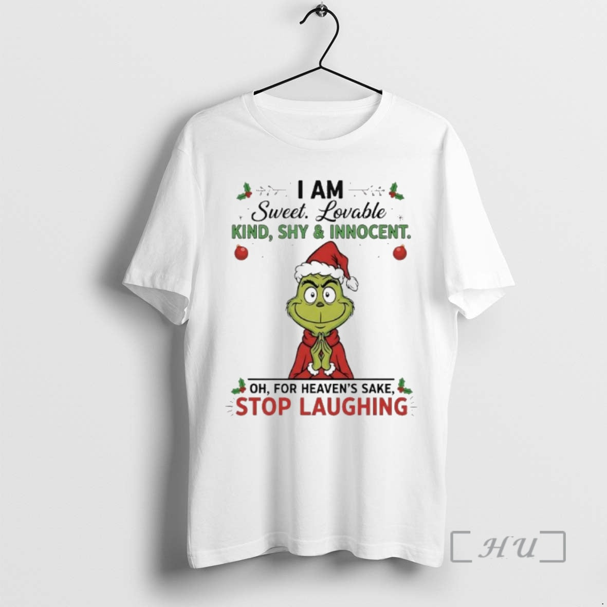 Officials Grinch Christmas I Am Sweet Lovable Kind Shy And Innocent For Heavens Sake Stop T-Shirts, Hoodie, Sweatshirt
