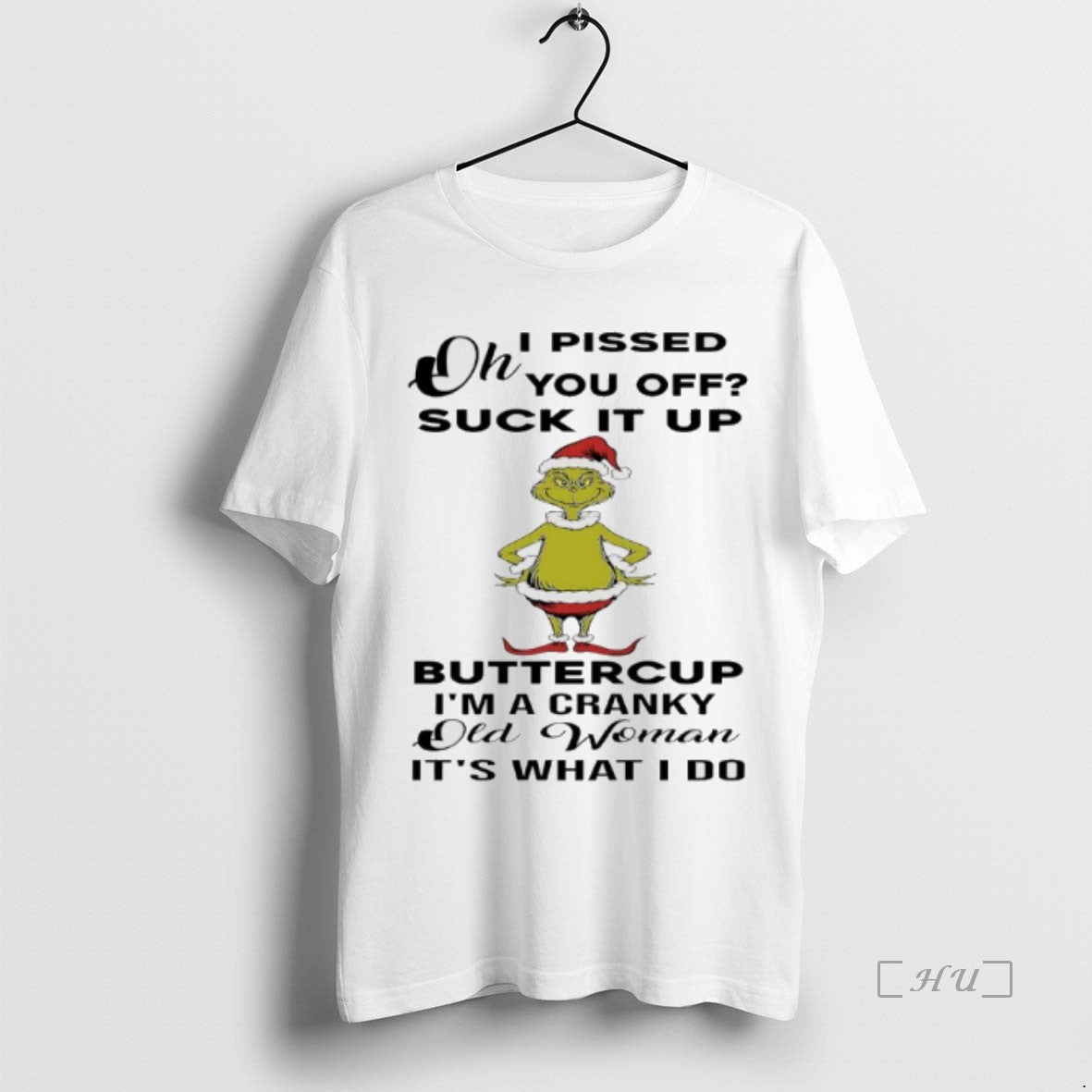 Officials Grinch Christmas I Pissed You Off Suck It Up Buttercup Im A Cranky Old T-Shirts, Hoodie, Sweatshirt