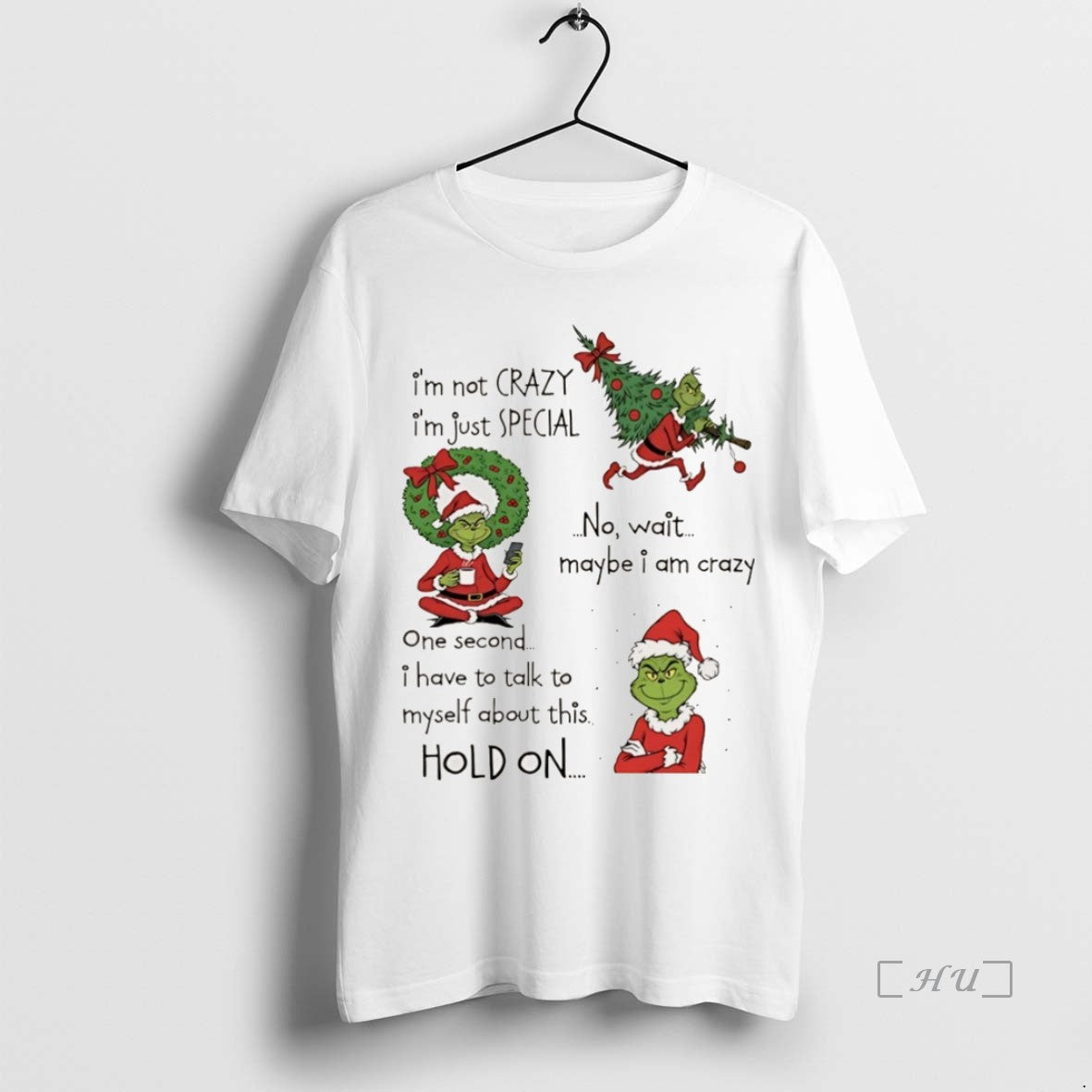 Officials Grinch Christmas Im Not Crazy Im Just Special No Wait Maybe I Am Crazy T-Shirts, Hoodie, Sweatshirt