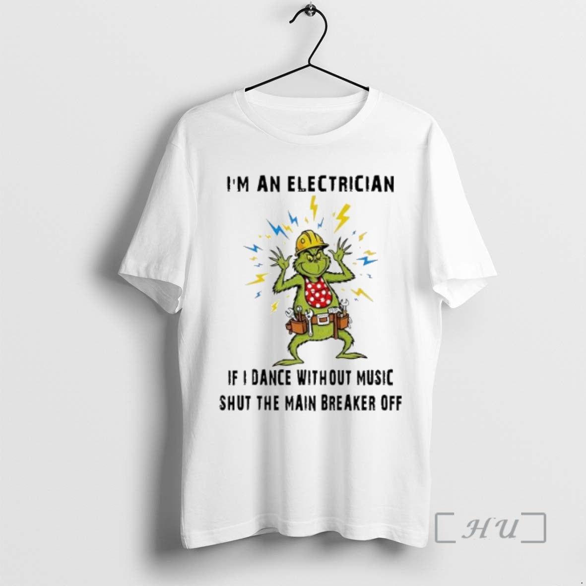 Officials Grinch Christmas Im An Electrician If I Dance Without Music Shut The Main Breaker T-Shirts, Hoodie, Sweatshirt
