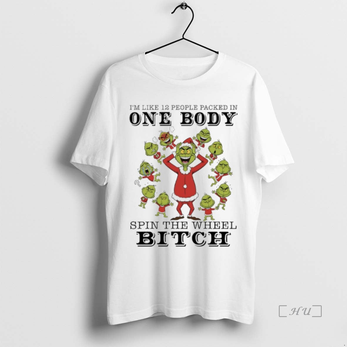 Officials Grinch Christmas Im Like 12 People Packed In One Body Spin The Wheel Bitch T-Shirts, Hoodie, Sweatshirt