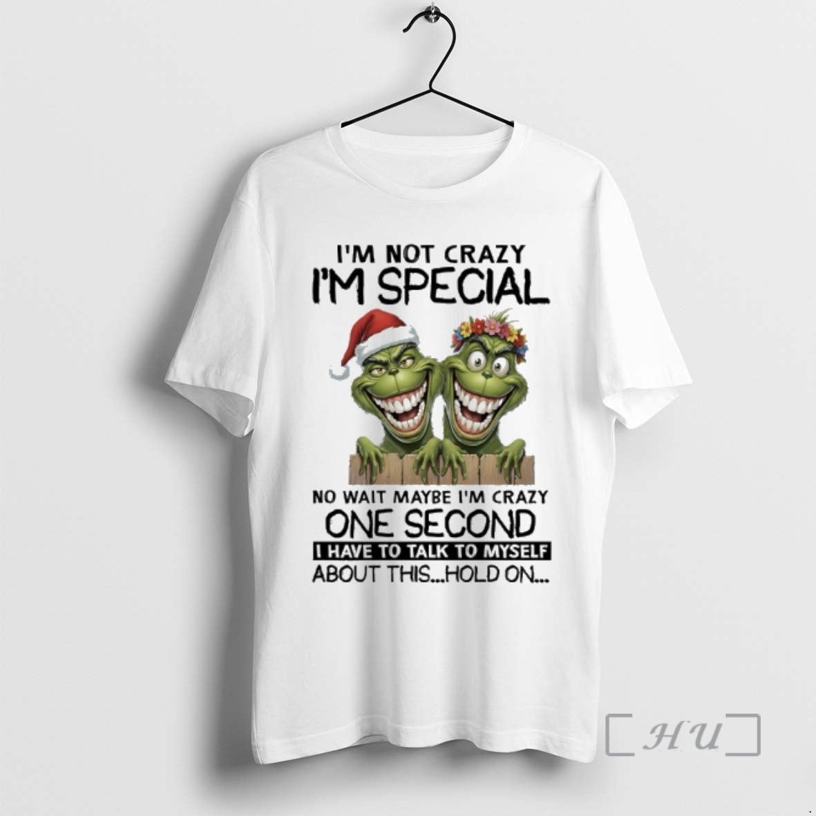 Officials Grinch Christmas Im Not Crazy Im Special No Wait Maybe Im Crazy One Second T-Shirts, Hoodie, Sweatshirt