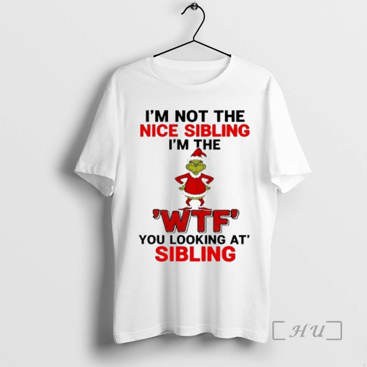 Officials Grinch Christmas Im Not The Nice Sibling Im The Wtf You Looking At Sibling T-Shirts, Hoodie, Sweatshirt