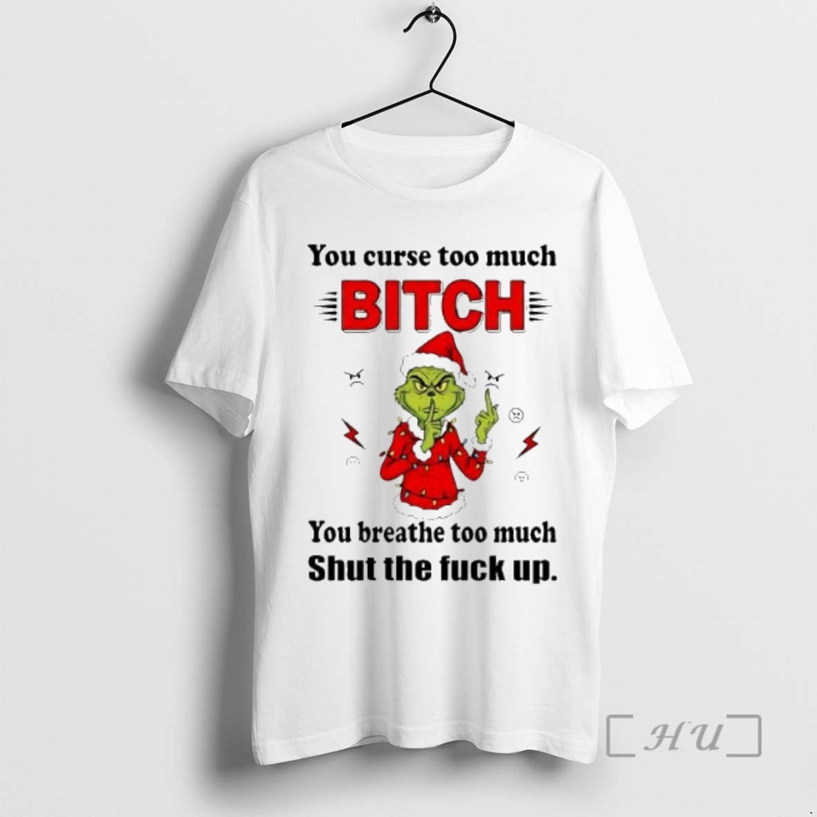 Officials Grinch Christmas You Curse Too Much Bitch You Breathe Too Much Shut The Fuck T-Shirts, Hoodie, Sweatshirt