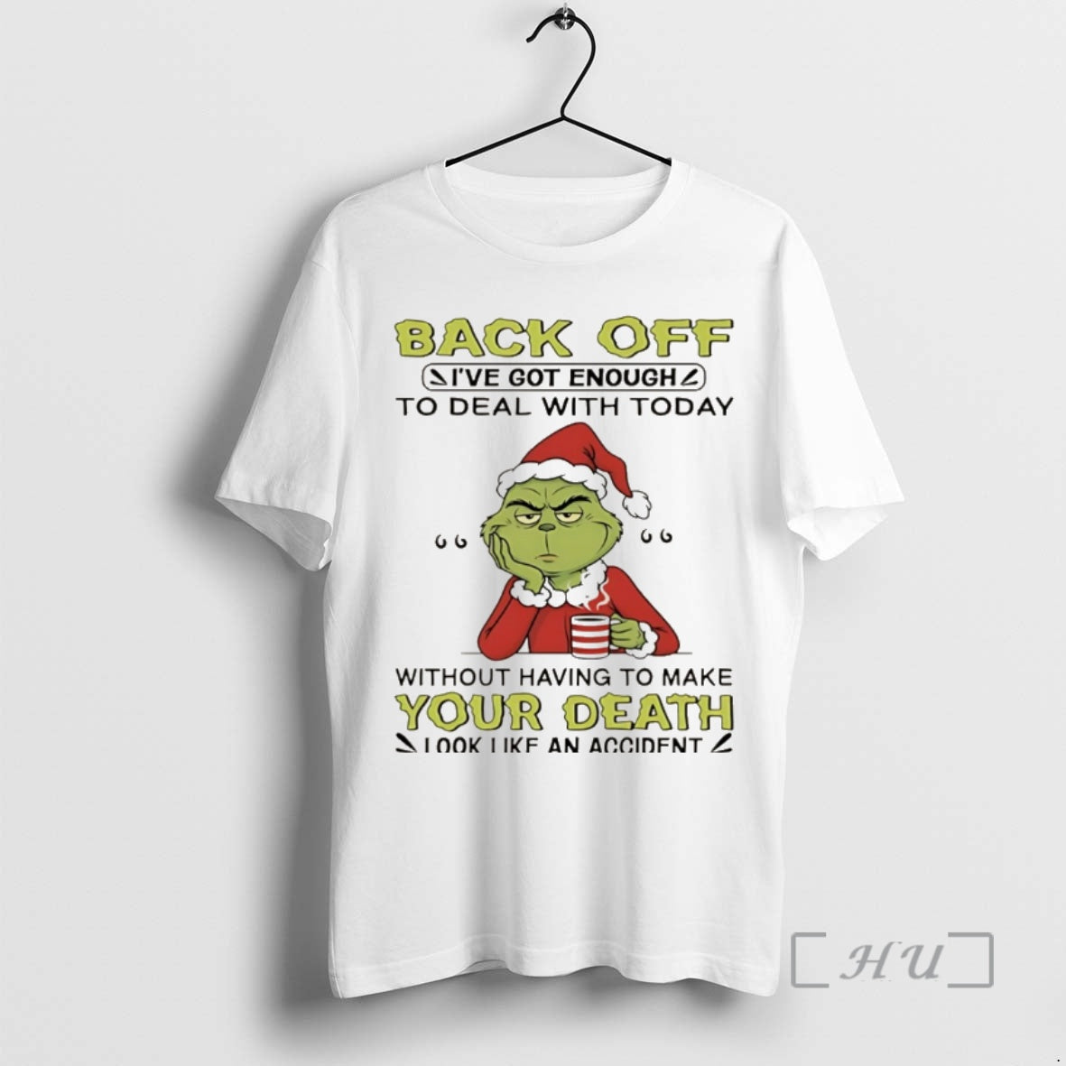 Officials Grinch Christmas Back Off Ive Got Enough To Deal With Today Without Having To T-Shirts, Hoodie, Sweatshirt