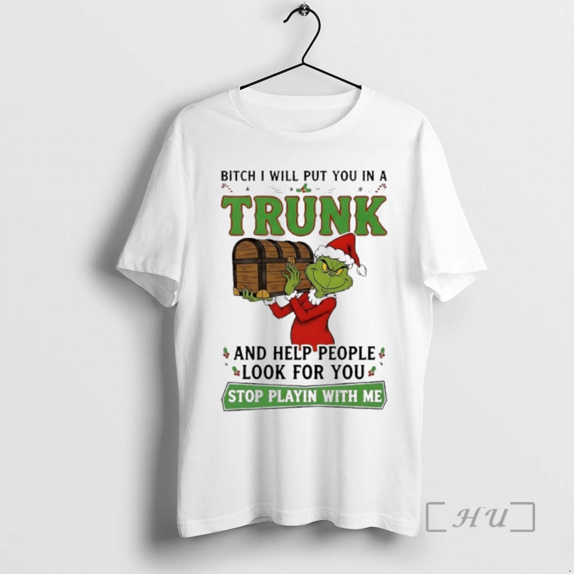 Officials Grinch Christmas Bitch I Will Put You In A Trunk And Help People Look T-Shirts, Hoodie, Sweatshirt