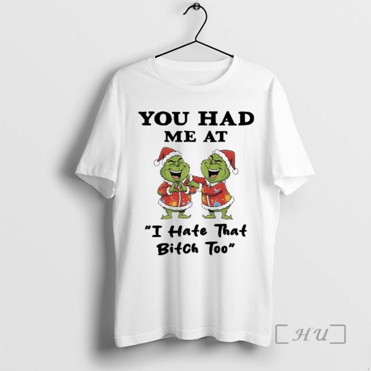 Officials Grinch Christmas Funny You Had Me At I Hate That Bitch Too Premium T-Shirts, Hoodie, Sweatshirt | InkNestWear.com