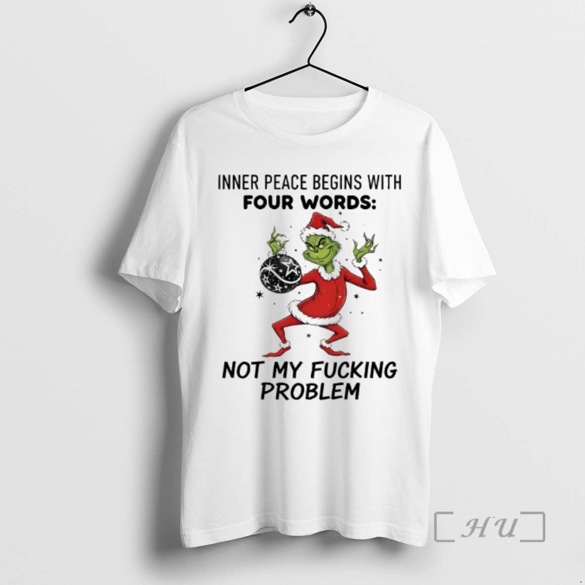 Officials Grinch Christmas Inner Peace Begins With Four Words Not My Fucking Problem Premium T-Shirts, Hoodie, Sweatshirt