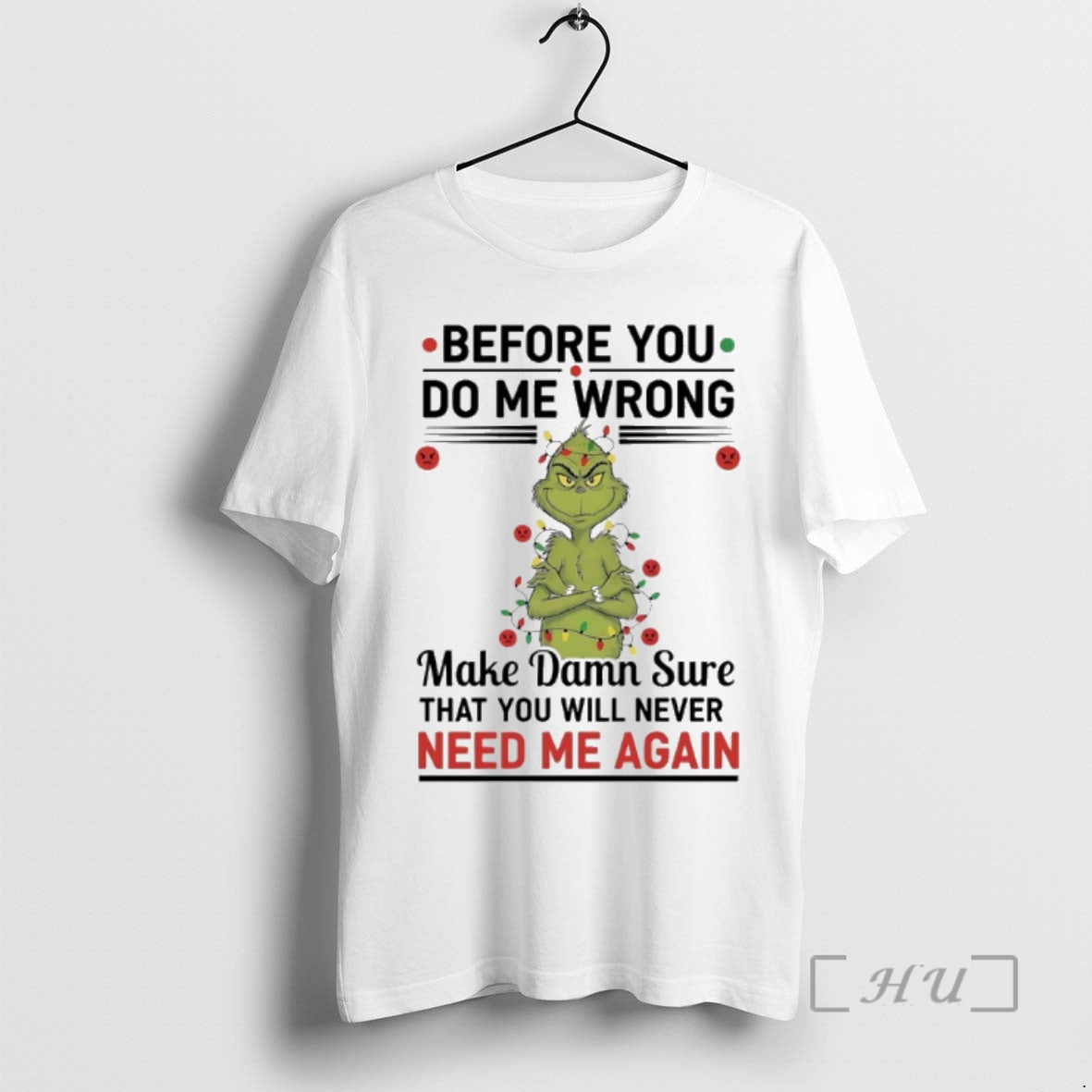Officials Grinch Christmas Light Before You Do Me Wrong Make Damn Sure That You Will T-Shirts, Hoodie, Sweatshirt