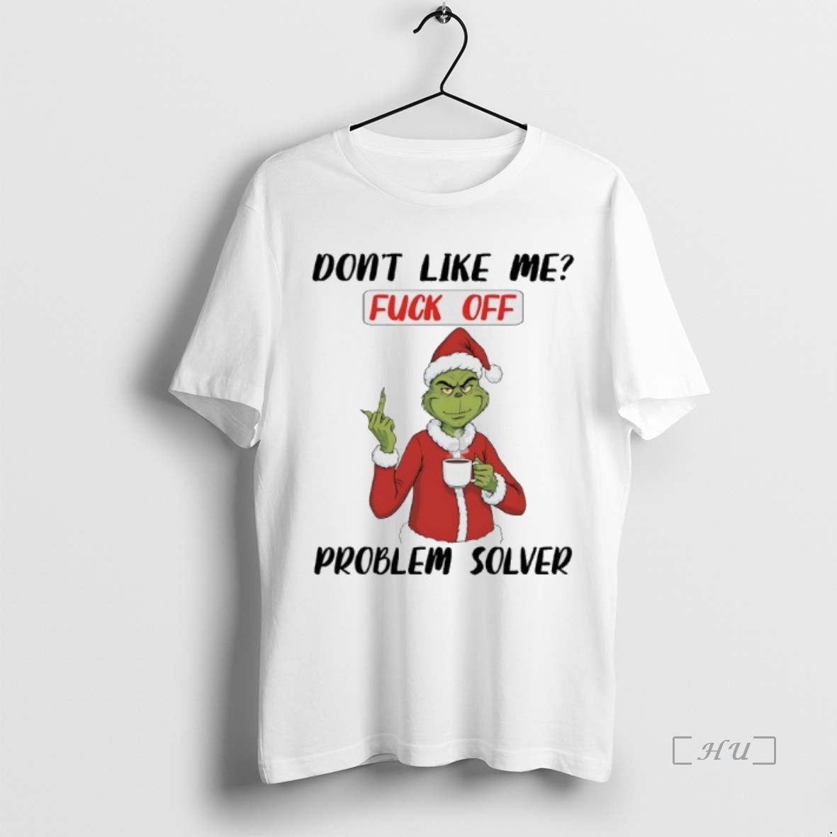 Officials Grinch Christmas Middle Finger Dont Like Me Fuck Of Problem Solver Premium T Shirts Hoodie, Sweatshirt