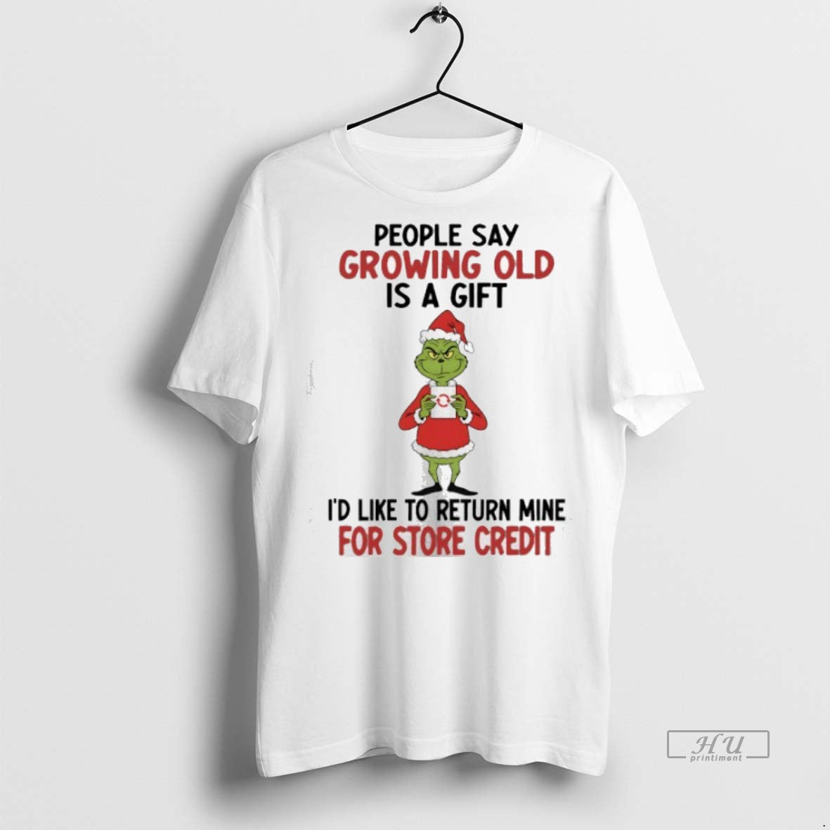 Officials Grinch Christmas People Say Growing Old Is A Gift Id Like To Return Mine T-Shirts, Hoodie, Sweatshirt