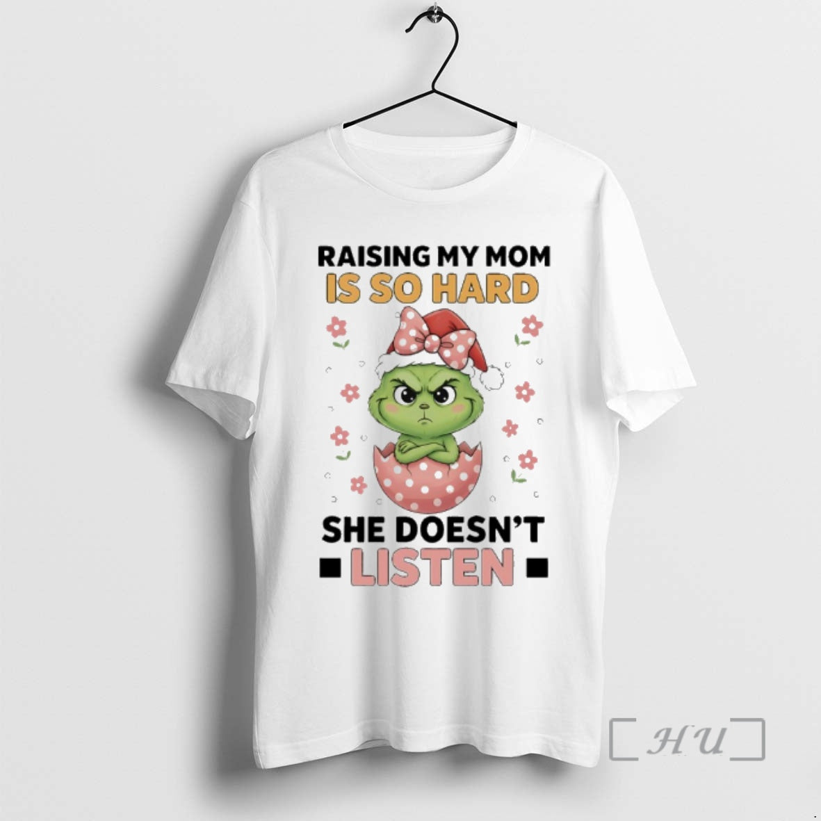 Officials Grinch Christmas Raising My Mom Is So Hard She Doesnt Listen Premium T Shirts Hoodie, Sweatshirt | InkNestWear.com