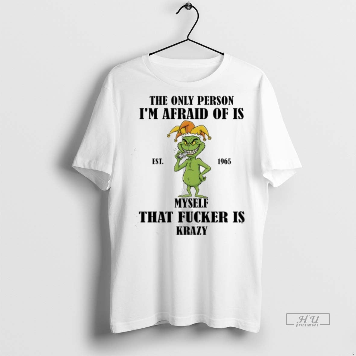 Officials Grinch Christmas The Only Person Im Afraid Of Is Myself That Fcker Is Krazy T-Shirts, Hoodie, Sweatshirt