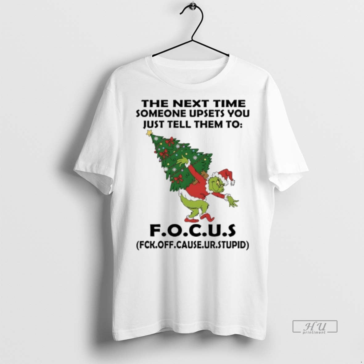 Officials Grinch Christmas Tree The Next Time Someone Upsets You Just Tell Them To Focus T-Shirts, Hoodie, Sweatshirt