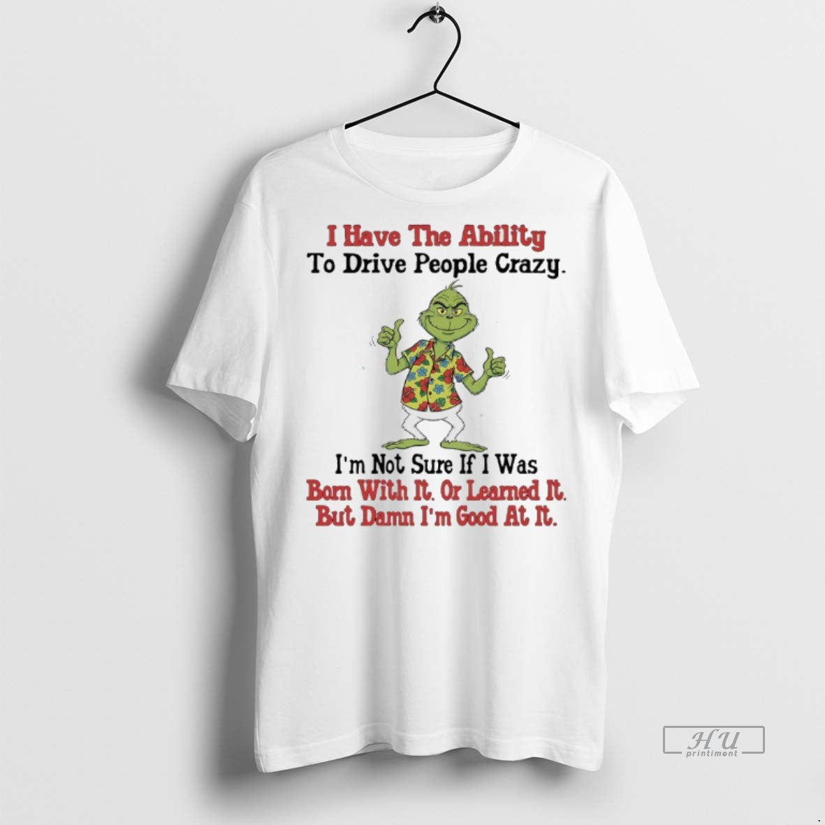 Officials Grinch Hawaii Christmas I Have The Ability To Drive People Crazy Im Not Sure T-Shirts, Hoodie, Sweatshirt