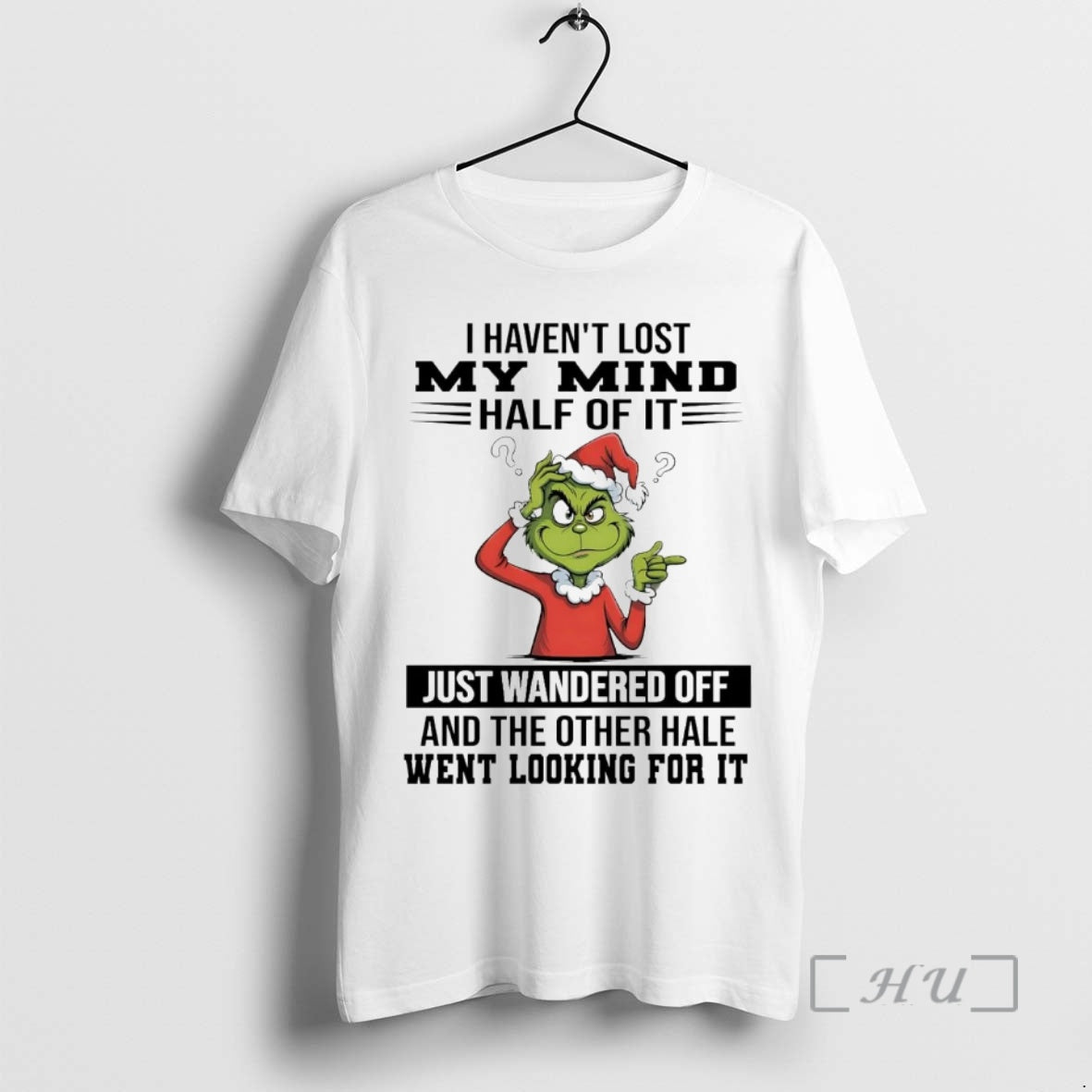 Officials Grinch I Havent Lost My Mind Half Of It Just Wandered Off Christmas Premium T-Shirts, Hoodie, Sweatshirt