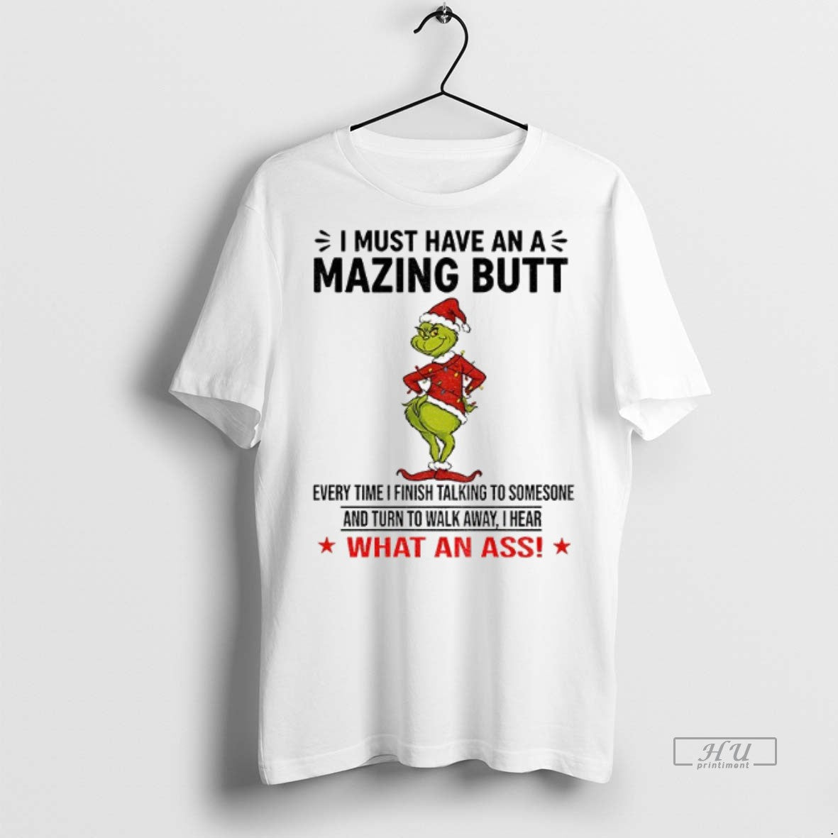 Officials Grinch I Must Have An A Mazing Butt Every Time I Finish Talking To T-Shirts, Hoodie, Sweatshirt | InkNestWear.com