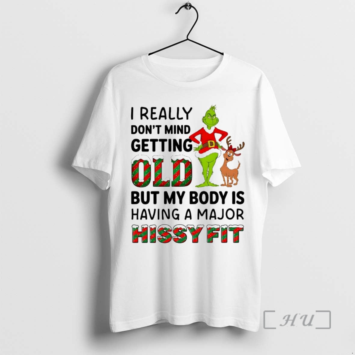 Officials Grinch I Really Dont Mind Getting But My Body Is Hissy Fit Christmas Premium T-Shirts, Hoodie, Sweatshirt