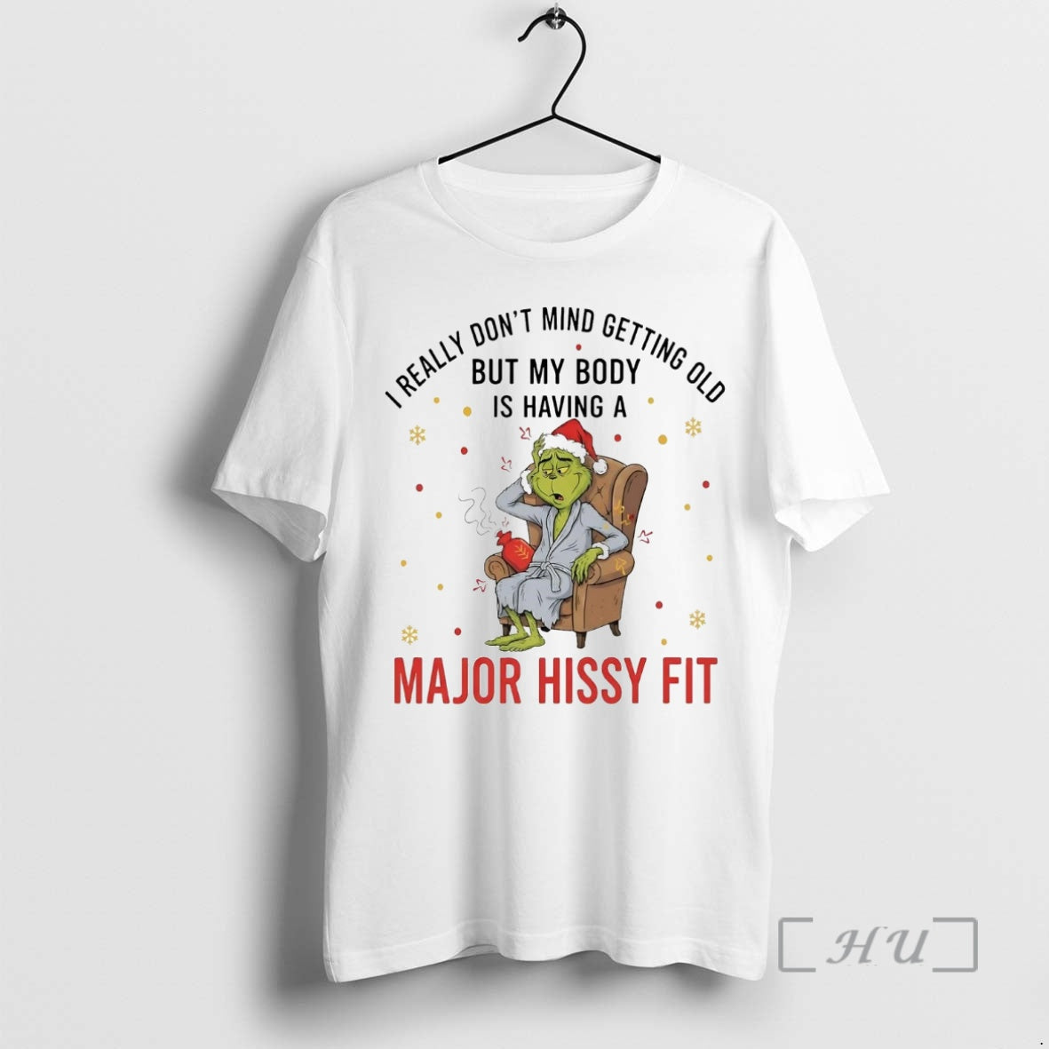 Officials Grinch I Really Dont Mind Getting Old My Body Is Having A Major Hissy T-Shirts, Hoodie, Sweatshirt