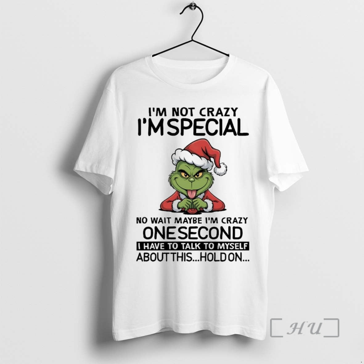 Officials Grinch Im Not Crazy Im Special No Wait Maybe Im Crazy Christmas Premium T-Shirts, Hoodie, Sweatshirt