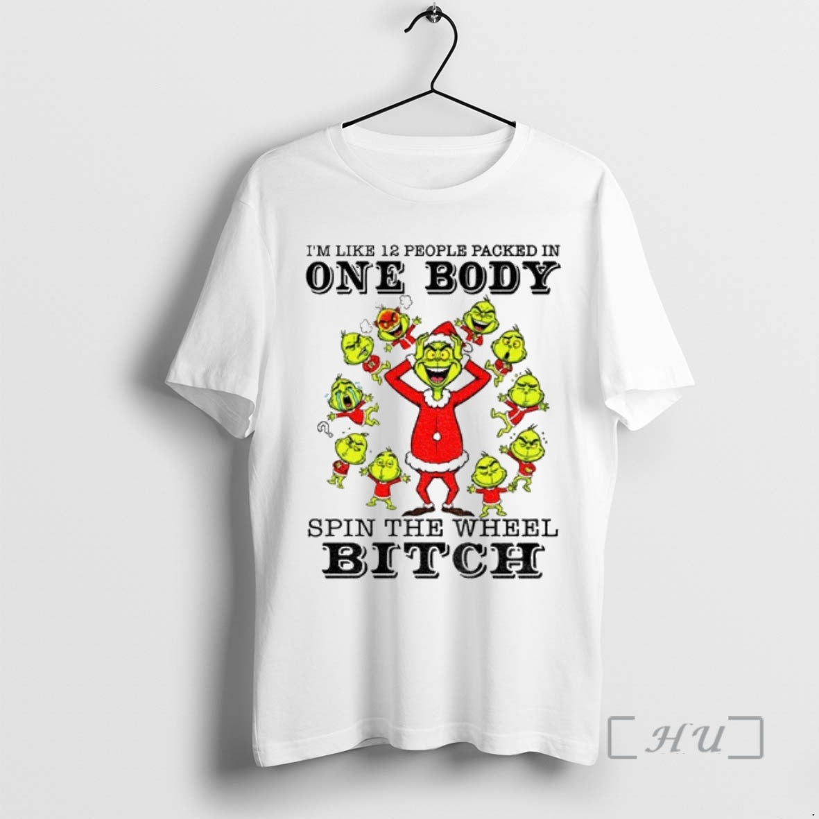 Officials Grinch Santa Im Like 12 People Packed In One Body Spin The Wheel Bitch T-Shirts, Hoodie, Sweatshirt