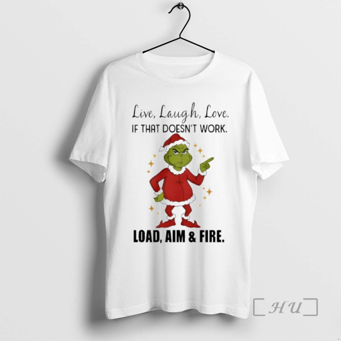 Officials Grinch Santa Live Laugh Love If That Doesnt Work Load Aim And Fire Premium T-Shirts, Hoodie, Sweatshirt