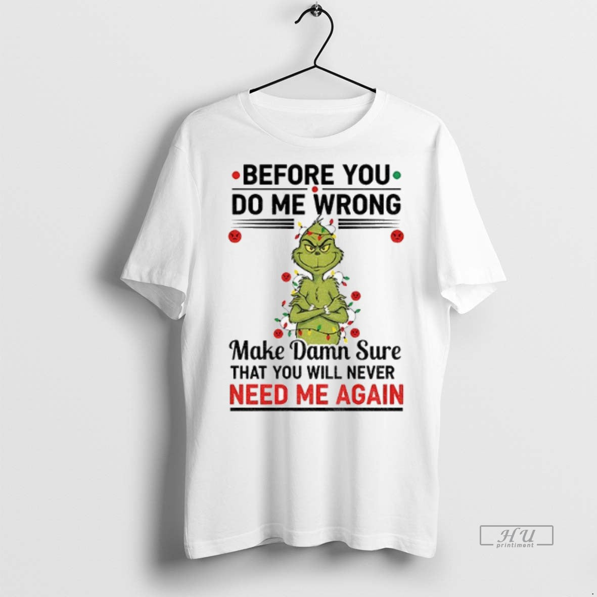 Officials Grinch Santa Before You Do Me Wrong Make Damn Sure That You Will Never T-Shirts, Hoodie, Sweatshirt