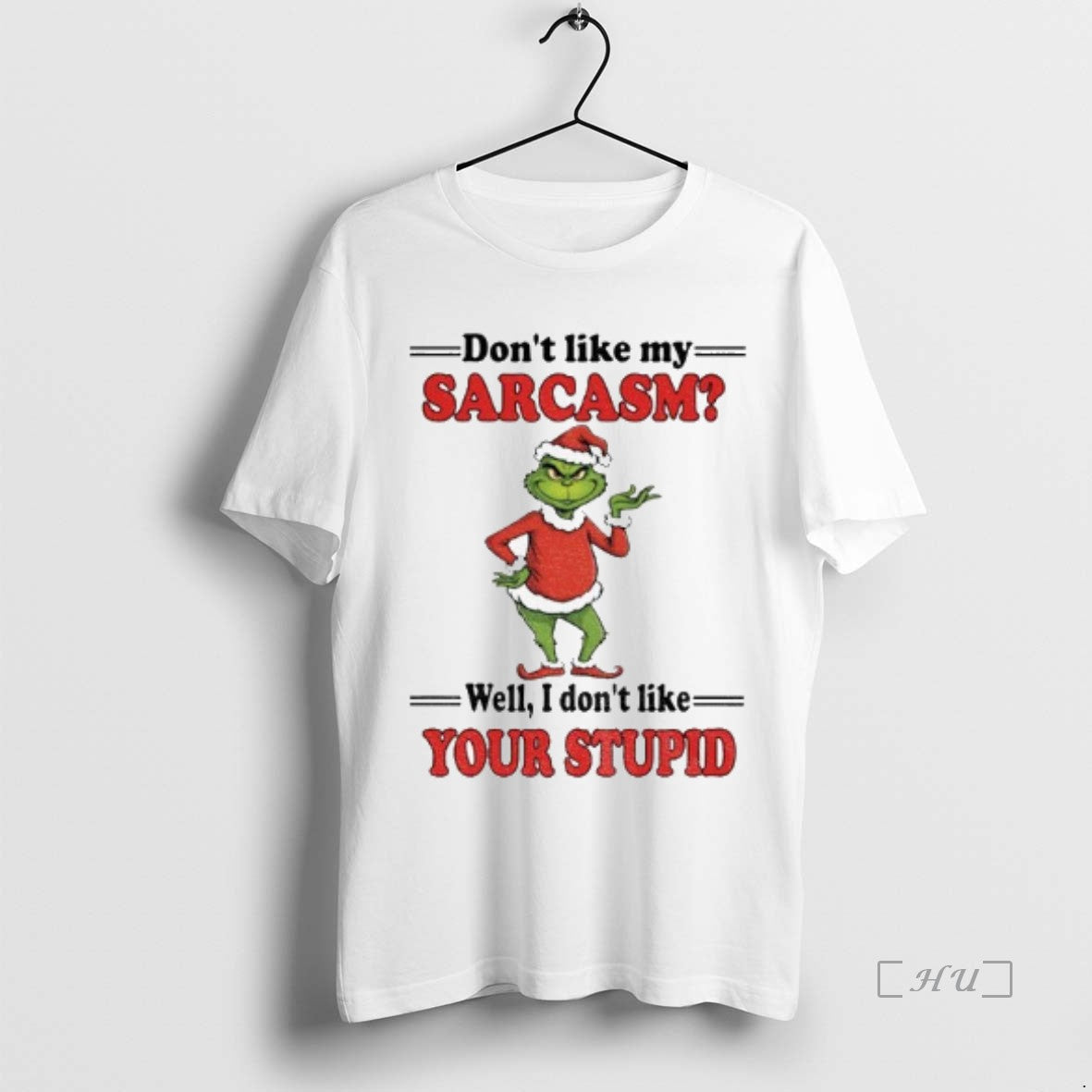 Officials Grinch Santa Dont Like My Sarcasm Well I Dont Like Your Stupid Merry Christmas T-Shirts, Hoodie, Sweatshirt