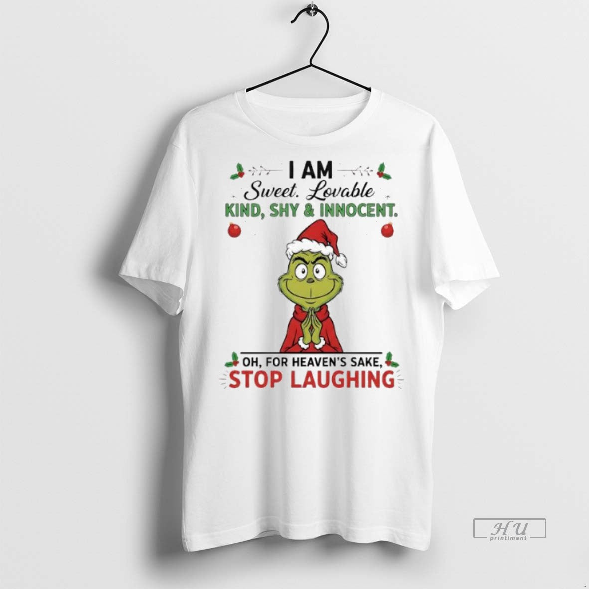 Officials Grinch Xmas I Am Sweet Lovable Kind Shy Innocent Oh For Heavens Sake Stop T-Shirts, Hoodie, Sweatshirt