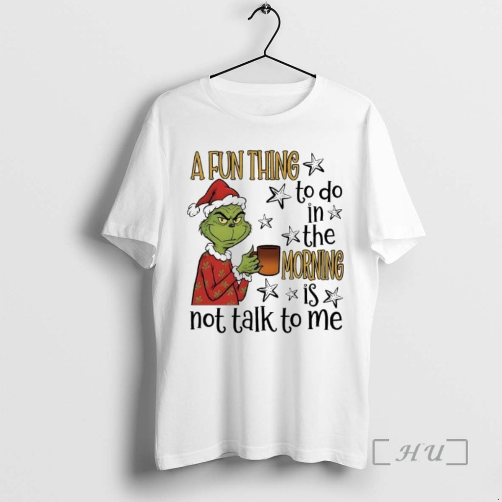 Officials Grinch A Fun Thing To Do In The Morning Is Not Talk To Me T-Shirts, Hoodie, Sweatshirt | InkNestWear.com