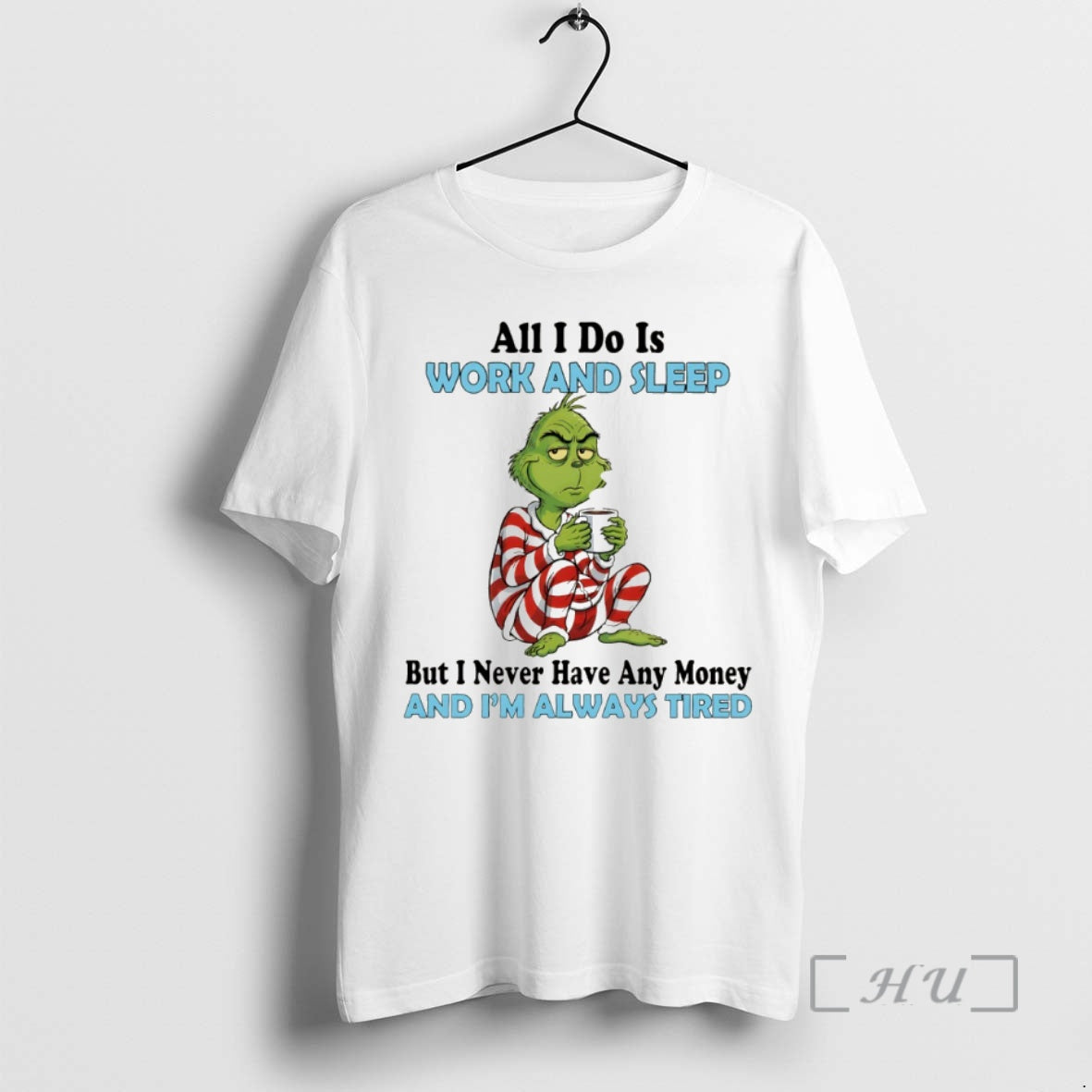 Officials Grinch All I Do Is Work And Sleep But I Never Have Any Money T-Shirts, Hoodie, Sweatshirt | InkNestWear.com