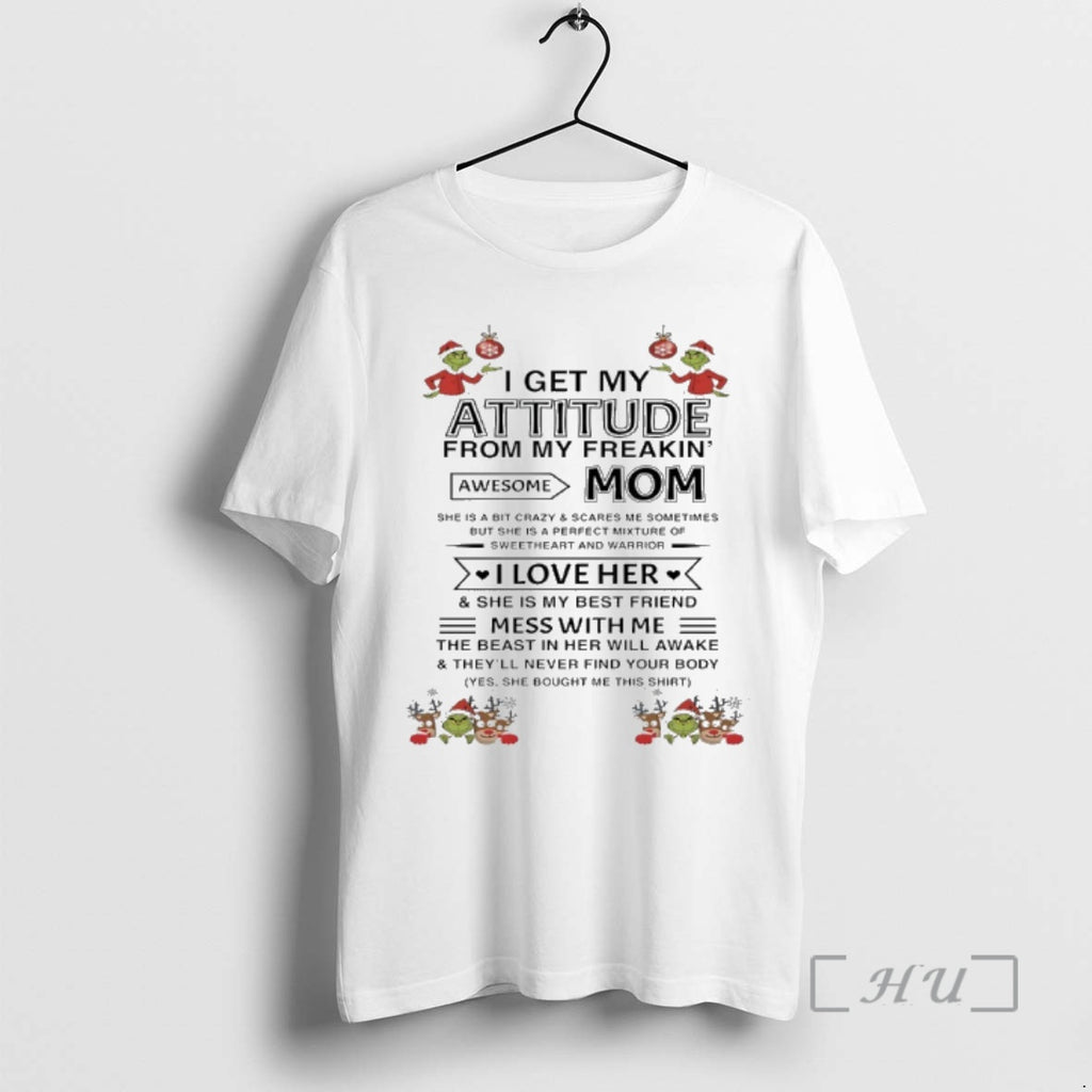 Officials Grinch And Deer Christmas I Get My Attitude From My Freakin Awesome Mom Premium T-Shirts, Hoodie, Sweatshirt