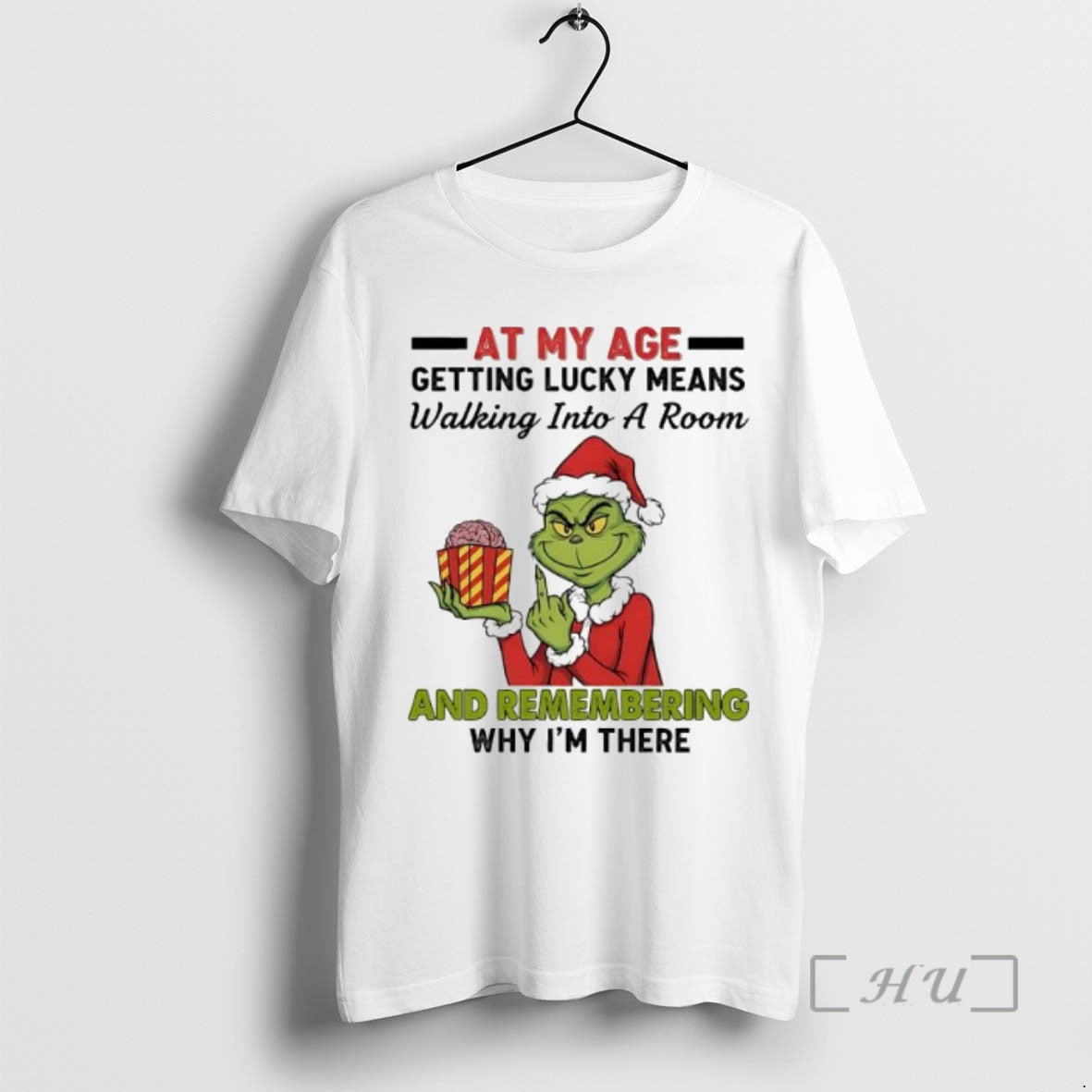 Officials Grinch At My Age Getting Lucky Means Walking Into A Room And Remembering Why T-Shirts, Hoodie, Sweatshirt