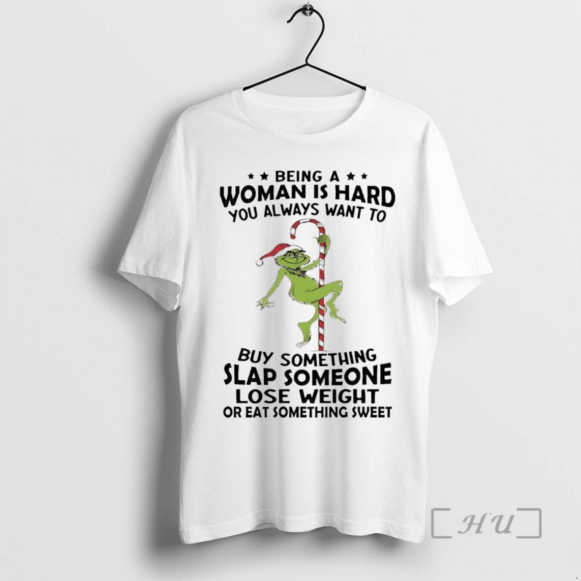 Officials Grinch Being A Woman Is Hard You Always Want To Christmas Premium T Shirts Hoodie, Sweatshirt | InkNestWear.com