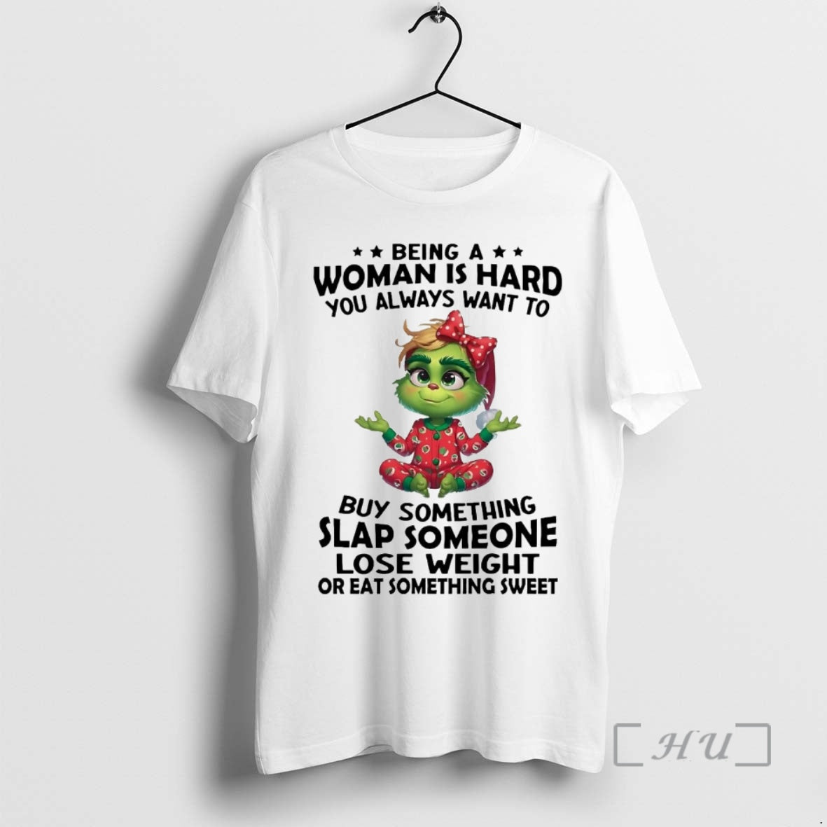 Officials Grinch Being A Woman Is Hard You Always Want To Buy Something Christmas Premium T-Shirts, Hoodie, Sweatshirt