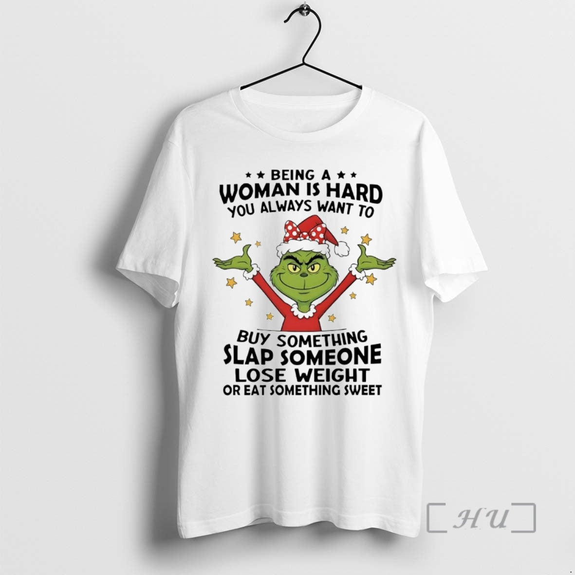 Officials Grinch Being Woman Hard You Always Want Buy Something Slap Someone Christmas Premium T-Shirts, Hoodie, Sweatshirt
